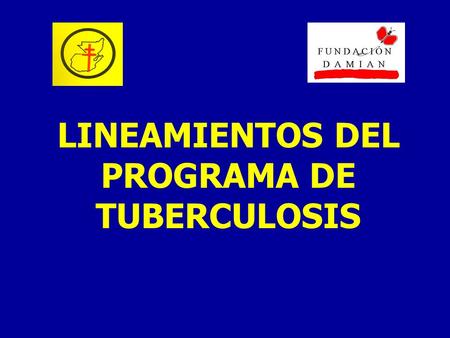 LINEAMIENTOS DEL PROGRAMA DE TUBERCULOSIS. DETECCION SINTOMÁTICO RESPIRATORIO: Consultante mayor de 10 años con tos y expectoración por mas de 15 días.