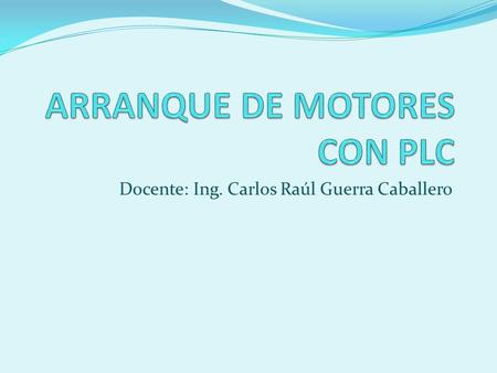 Docente: Ing. Carlos Raúl Guerra Caballero. Objetivo Identificar la arquitectura del Logo sus características y tipos Analizar esquemas mediante el lenguaje.