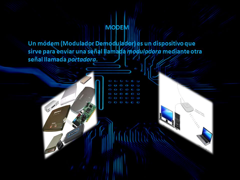 MODEM Un módem (Modulador Demodulador) es un dispositivo que sirve para  enviar una señal llamada moduladora mediante otra señal llamada portadora.  - ppt descargar