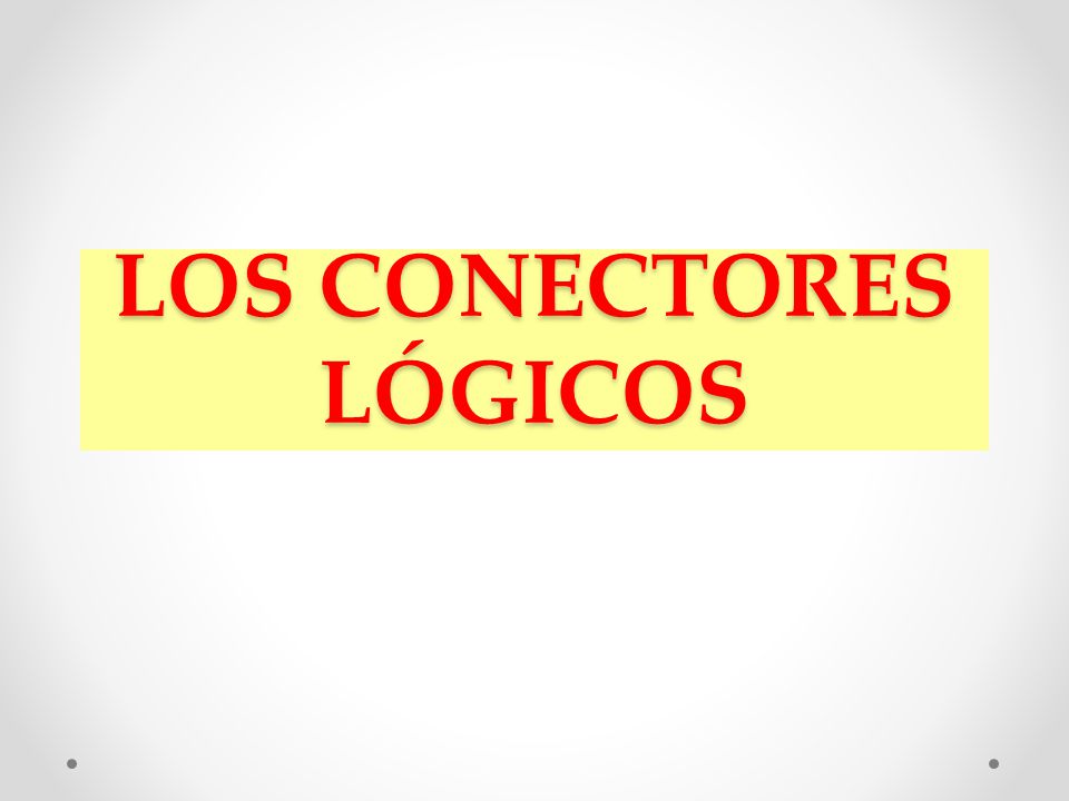LOS CONECTORES LÓGICOS - ppt video online descargar