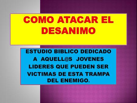 ESTUDIO BIBLICO DEDICADO A JOVENES LIDERES QUE PUEDEN SER VICTIMAS DE ESTA TRAMPA DEL ENEMIGO.