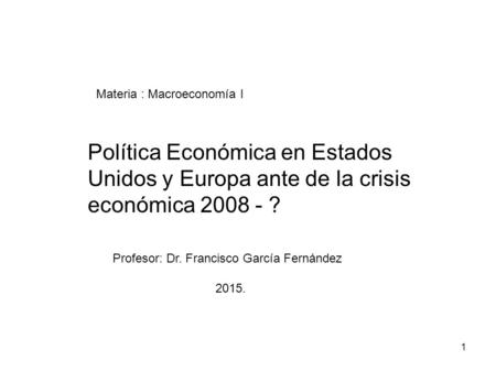 1 Política Económica en Estados Unidos y Europa ante de la crisis económica 2008.