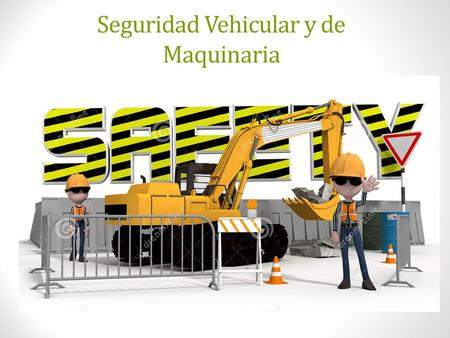 Seguridad Vehicular y de Maquinaria. Actividades Relacionadas al Paisajismo Excavar, nivelar, y preparar el lugar. Transportar rocas, arena, y mantillo.