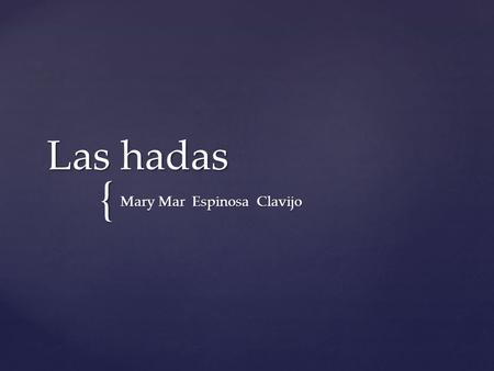 { Las hadas Mary Mar Espinosa Clavijo.
