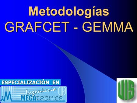 Metodologías GRAFCET - GEMMA Automatización Industrial Jorge Enrique Meneses Flórez UTILES METODICOS sistemática y guiada  Necesidad de emplear UTILES.