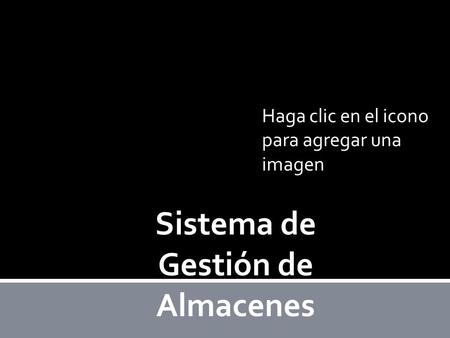 Haga clic en el icono para agregar una imagen Sistema de Gestión de Almacenes.