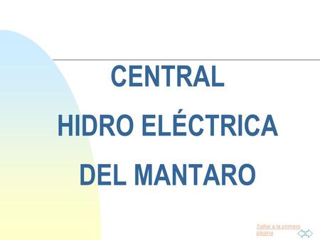 Saltar a la primera página CENTRAL HIDRO ELÉCTRICA DEL MANTARO.