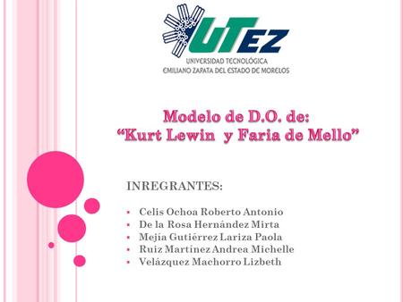 INREGRANTES:  Celis Ochoa Roberto Antonio  De la Rosa Hernández Mirta  Mejía Gutiérrez Lariza Paola  Ruiz Martínez Andrea Michelle  Velázquez Machorro.