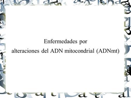 Enfermedades por alteraciones del ADN mitocondrial (ADNmt)