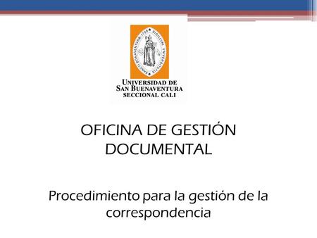 OFICINA DE GESTIÓN DOCUMENTAL Procedimiento para la gestión de la correspondencia.