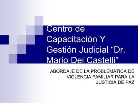 Centro de Capacitación Y Gestión Judicial “Dr. Mario Dei Castelli”