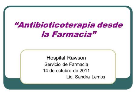 “Antibioticoterapia desde la Farmacia”
