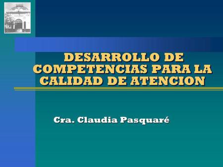 DESARROLLO DE COMPETENCIAS PARA LA CALIDAD DE ATENCION
