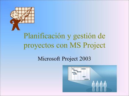 Planificación y gestión de proyectos con MS Project