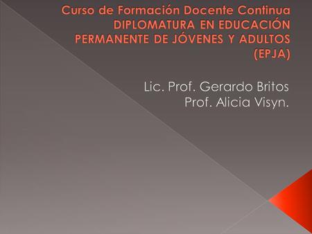 Lic. Prof. Gerardo Britos Prof. Alicia Visyn.