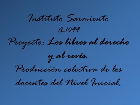 Instituto Sarmiento A-1099 Proyecto: Los libros al derecho y al revés