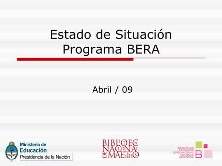 Estado de Situación Programa BERA Abril / 09. BERA en el país.
