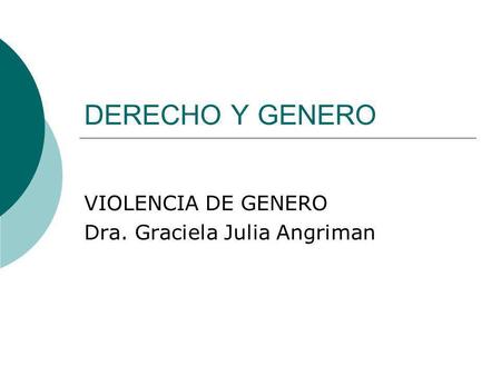 VIOLENCIA DE GENERO Dra. Graciela Julia Angriman