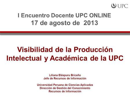 Visibilidad de la Producción Intelectual y Académica de la UPC