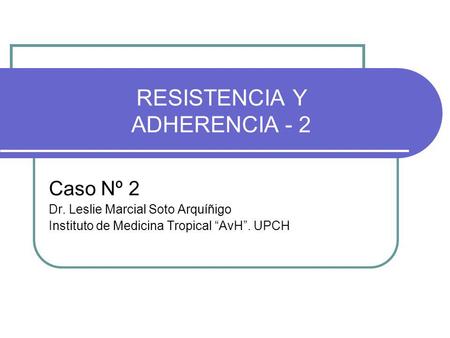 RESISTENCIA Y ADHERENCIA - 2