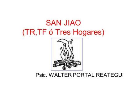 SAN JIAO (TR,TF ó Tres Hogares)