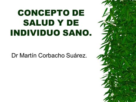 CONCEPTO DE SALUD Y DE INDIVIDUO SANO.