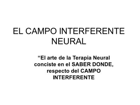 EL CAMPO INTERFERENTE NEURAL