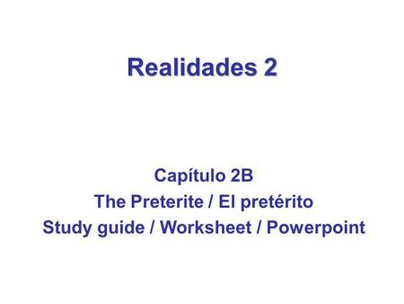 The Preterite / El pretérito Study guide / Worksheet / Powerpoint