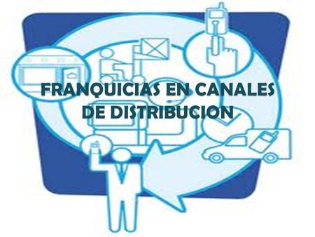 FRANQUICIAS EN CANALES DE DISTRIBUCION