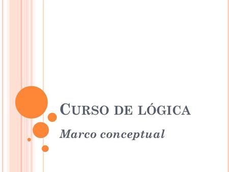 Curso de lógica Marco conceptual.