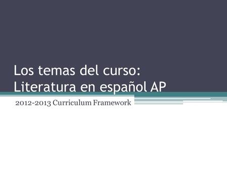 Los temas del curso: Literatura en español AP