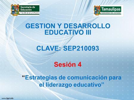 GESTION Y DESARROLLO EDUCATIVO III CLAVE: SEP Sesión 4