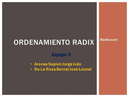 Ordenamiento Radix Equipo 3 Arenas Sapien Jorge Iván
