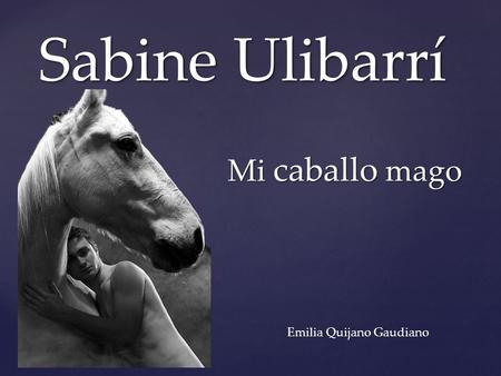 Sabine Ulibarrí Mi caballo mago Emilia Quijano Gaudiano.