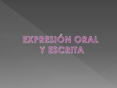 EXPRESIÓN ORAL Y ESCRITA.