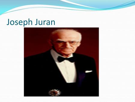 Joseph Juran.