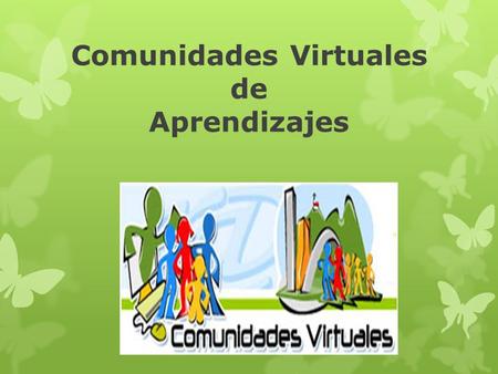 Comunidades Virtuales de Aprendizajes