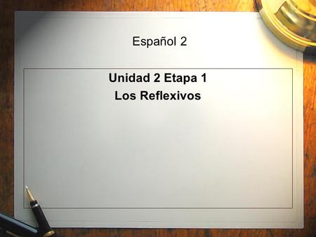 Español 2 Unidad 2 Etapa 1 Los Reflexivos.