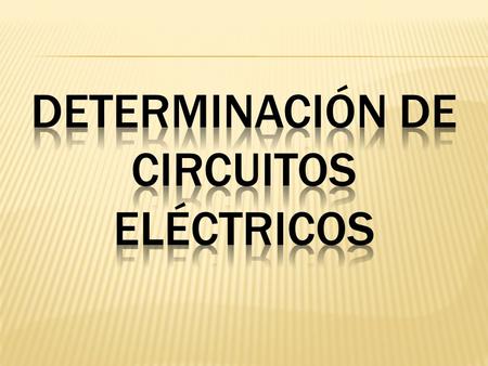 Determinación de circuitos eléctricos