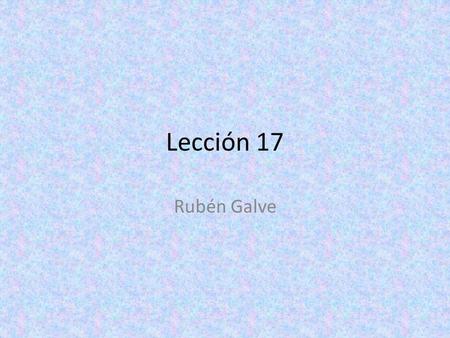 Lección 17 Rubén Galve.