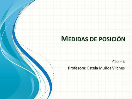 Clase 4 Profesora: Estela Muñoz Vilches