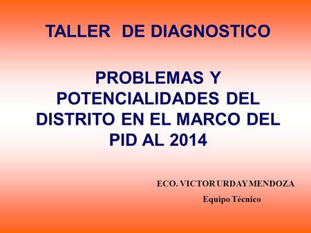 PROBLEMAS Y POTENCIALIDADES DEL DISTRITO EN EL MARCO DEL PID AL 2014