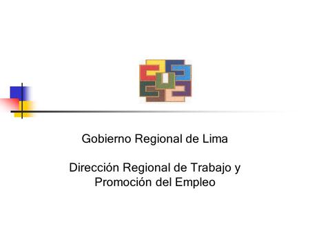 Gobierno Regional de Lima Dirección Regional de Trabajo y Promoción del Empleo.