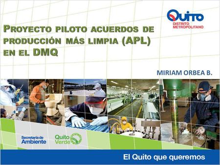 Proyecto piloto acuerdos de producción más limpia (APL) en el DMQ