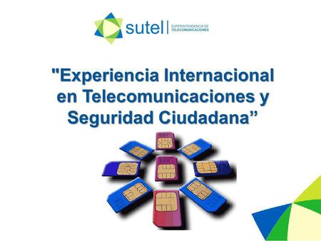 Experiencia Internacional en Telecomunicaciones y Seguridad Ciudadana.