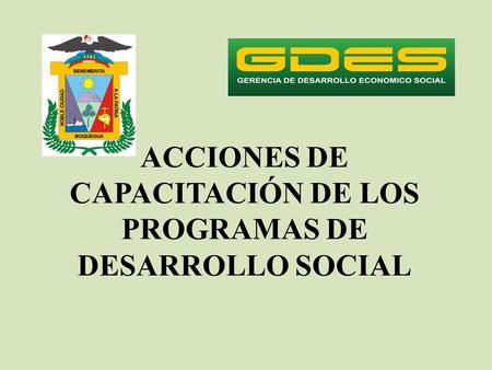 ACCIONES DE CAPACITACIÓN DE LOS PROGRAMAS DE DESARROLLO SOCIAL.