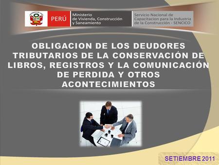 OBLIGACION DE LOS DEUDORES TRIBUTARIOS DE LA CONSERVACIÓN DE LIBROS, REGISTROS Y LA COMUNICACIÓN DE PERDIDA Y OTROS ACONTECIMIENTOS SETIEMBRE 2011.