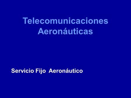 Telecomunicaciones Aeronáuticas Servicio Fijo Aeronáutico