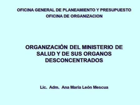 ORGANIZACIÓN DEL MINISTERIO DE SALUD Y DE SUS ORGANOS DESCONCENTRADOS