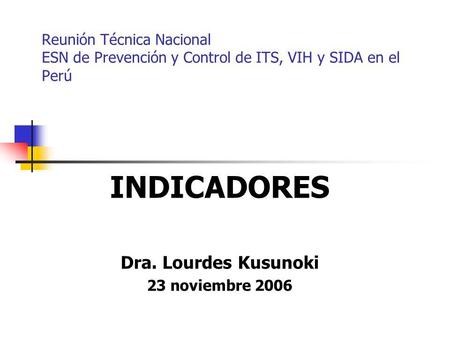 INDICADORES Dra. Lourdes Kusunoki 23 noviembre 2006